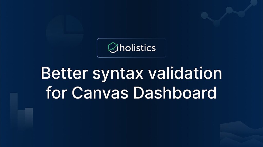 Launched: Better syntax validation for Canvas Dashboard - Product ...
